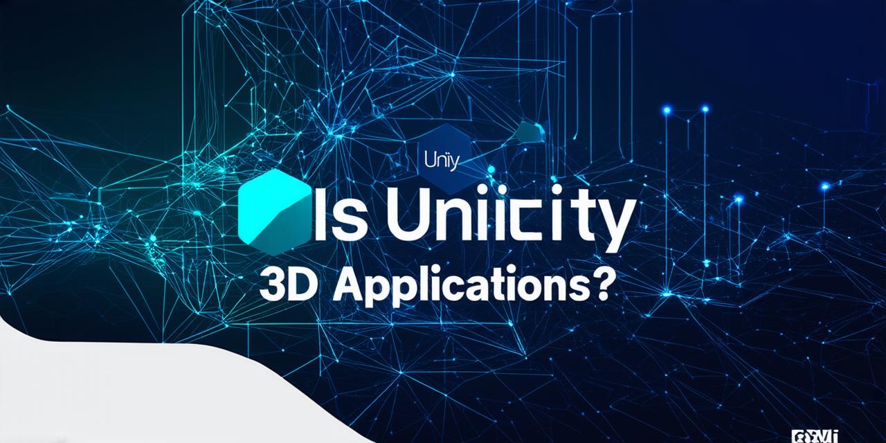 Is Unity better for 3D applications?